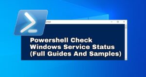 Powershell Check Windows Service Status (Full Guides And Examples)