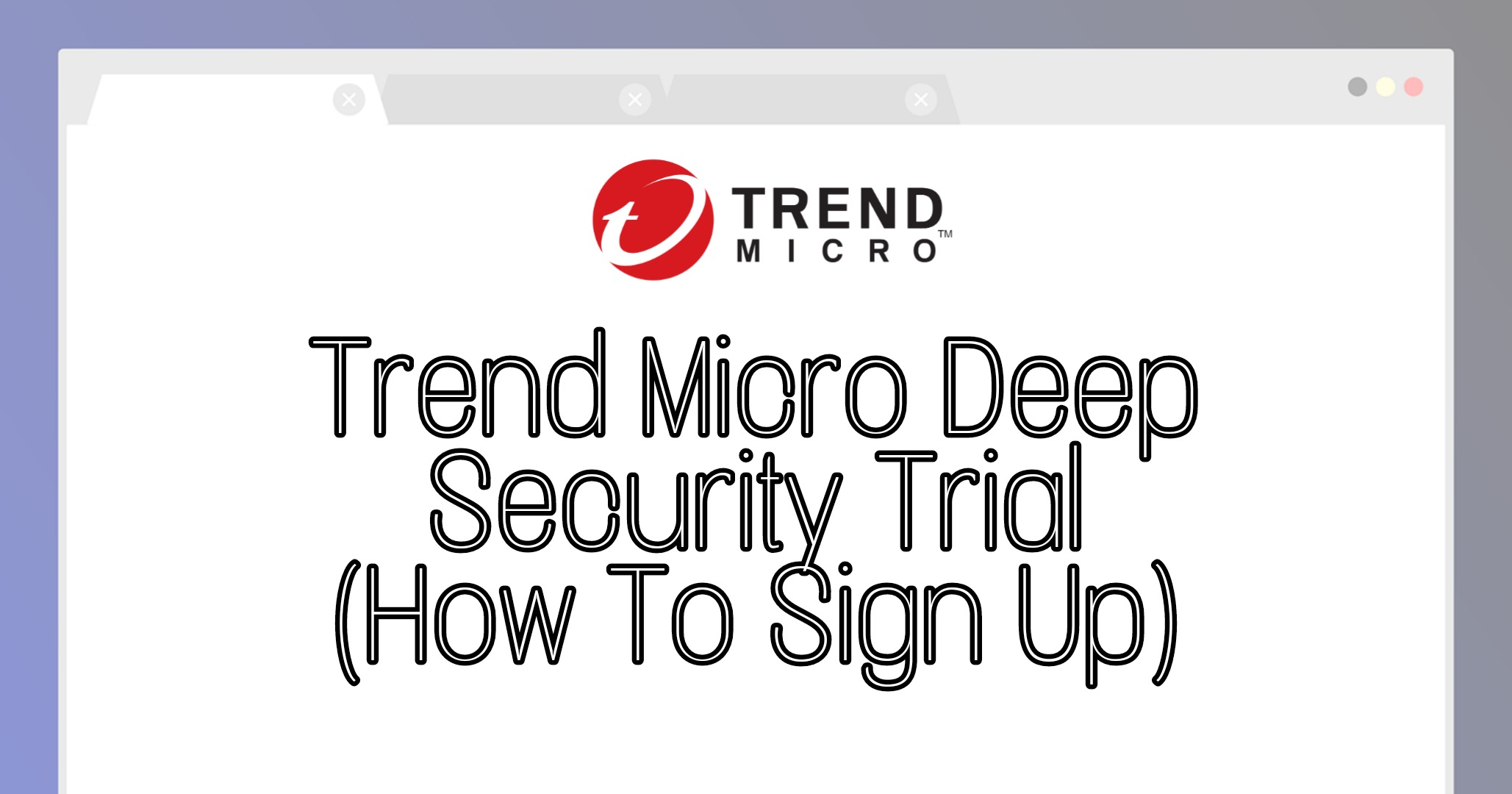 Trend Micro Deep Security Trial – How To Sign Up