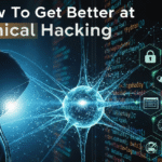 How To Get Better at Ethical Hacking
