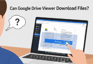 can google drive viewer download files